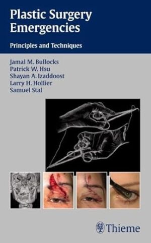 Plastic Surgery Emergencies: Principles and Techniques 1st Edition