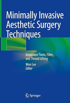 Minimally Invasive Aesthetic Surgery Techniques: Botulinum Toxin, Filler, and Thread Lifting Kindle Edition
