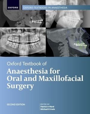 Oxford Textbook of Anaesthesia for Oral and Maxillofacial Surgery, Second Edition 2nd Edition