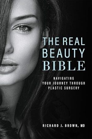 The Real Beauty Bible: Navigating Your Journey Through Plastic Surgery Hardcover – May 14, 2019