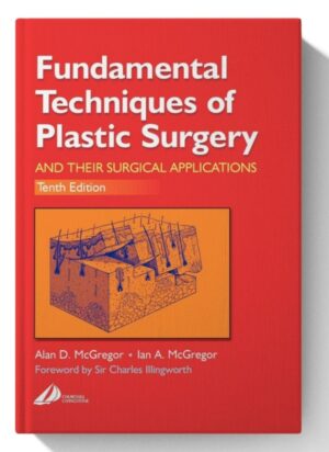 Fundamental Techniques of Plastic Surgery: And Their Surgical Applications 10th Edition