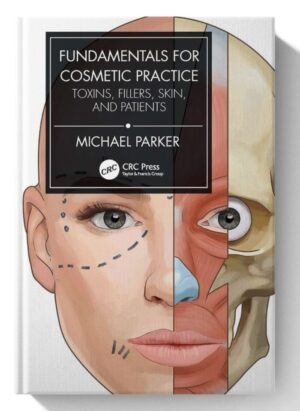 Fundamentals for Cosmetic Practice: Toxins, Fillers, Skin, and Patients 1st Edition