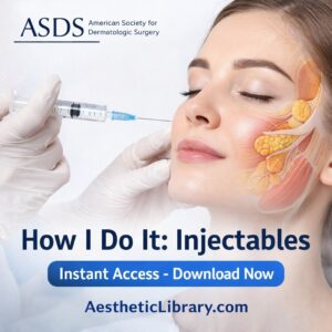 ASDS (American Society For Dermatologic Surgery) How I Do It: Injectables