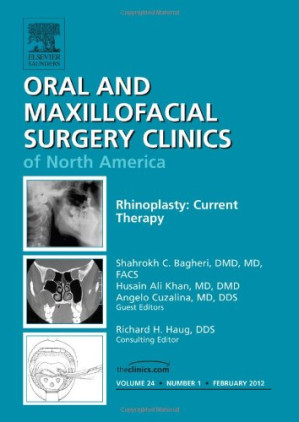 Rhinoplasty: Current Therapy, An Issue of Oral and Maxillofacial Surgery Clinics